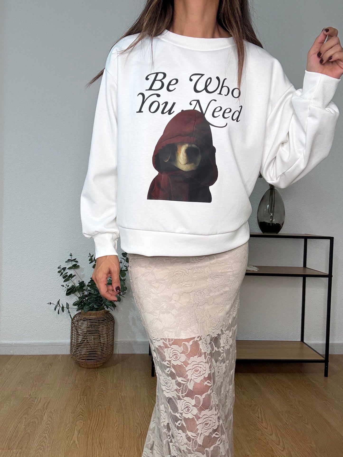 SUDADERA BE WHO YOU NEED